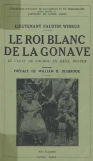 Couverture du livre Le Roi Blanc de la Gonave : le culte du vaudou en Haïti, 1915-1929