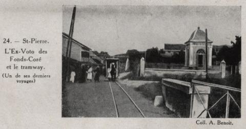 Saint-Pierre. L'Ex-Voto des Fonds-Koré et le tramway 