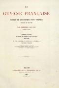 Couverture La Guyane française : notes et souvenirs d'un voyage exécuté en 1862-1863